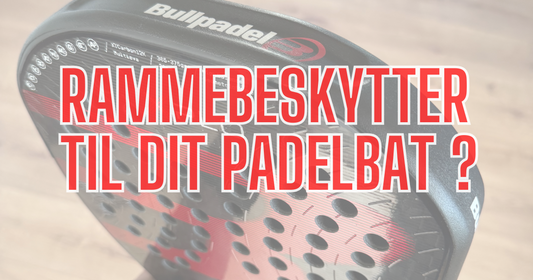 Rammebeskytter til padelbat – Er det nødvendigt?