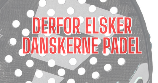 Derfor elsker vi padel i Danmark.