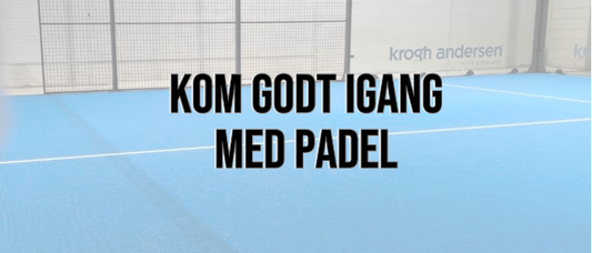 Padel for begyndere – Kom godt igang